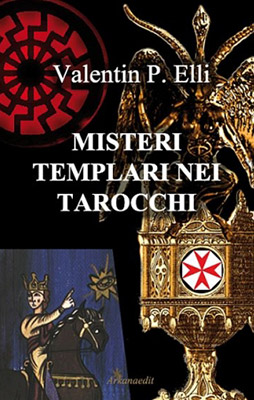 Misteri Templari nei Tarocchi, di Valentin P. Elli  - Self-Publishing Arkanaedit