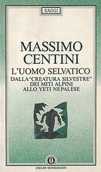  Uno dei libri di Centini dedicati all’Uomo Selvatico, pubblicati in diverse edizioni per via della grande richiesta di pubblico