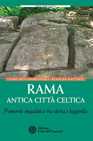 Il libro “Rama, antica città celtica” di Giancarlo Barbadoro e Rosalba Nattero, edizioni Età dell’Acquario, in tutte le librerie dal 17 novembre scorso. Anche in versione e-book