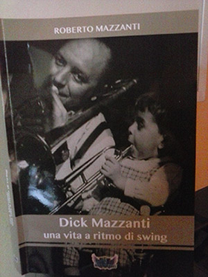 Dick Mazzanti: una vita a ritmo di swing