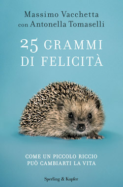 Il libro “25 grammi di felicità” di Massimo Vacchetta e Antonella Tomaselli, edito dalla Sperling & Kupfer