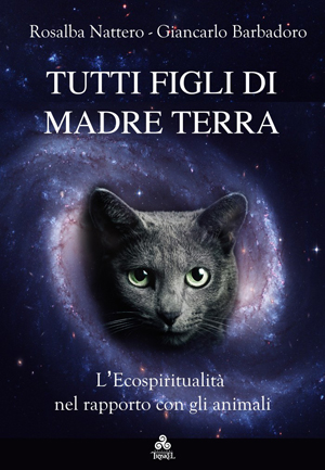 Tutti Figli di Madre Terra, l’ecospiritualità nel rapporto con gli animali. Di Rosalba Nattero e Giancarlo Barbadoro, edizioni Triskel. Anche in ebook.