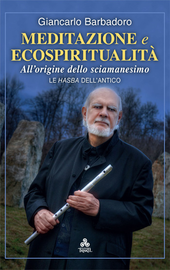 Il libro di Giancarlo Barbadoro ''Meditazione e Ecospiritualità. All’origine dello Sciamanesimo'' di prossima uscita per le Edizioni Triskel