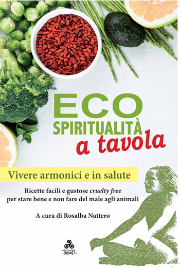 Il libro “Ecospiritualità a tavola”, un ricettario vegan curato dall’Autrice per le Edizioni Triskel