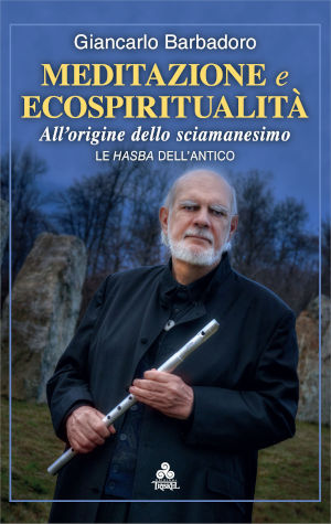 Il libro postumo “Meditazione e Ecospiritualità” di Giancarlo Barbadoro, edizioni Triskel, da cui è stato tratto questo articolo. Il libro è disponibile anche in e.book al sito www.triskeledition.com