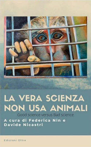 Il libro da cui è stato tratto questo articolo “La vera Scienza non usa Animali”, una raccolta di testimonianze sullo sfruttamento degli animali curata da Federica Nin e Davide Nicastri